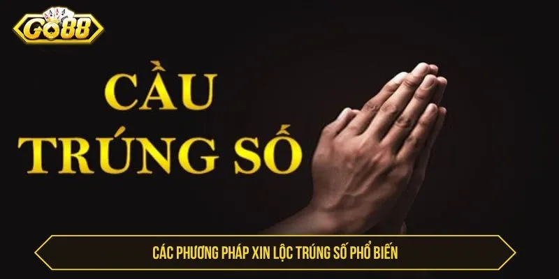 Các phương pháp xin lộc trúng số phổ biến