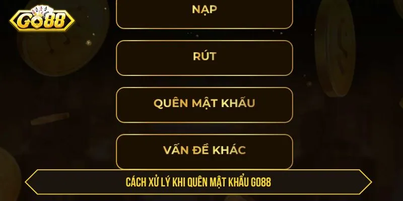 Cách xử lý khi quên mật khẩu GO88