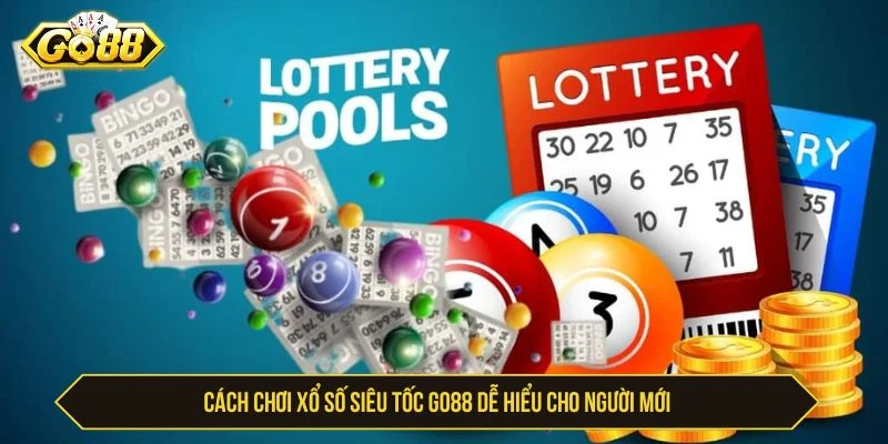 Hướng dẫn chơi xổ số siêu tốc GO88 cho người mới