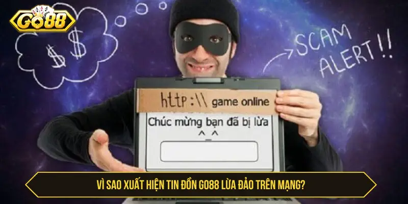 Vì sao xuất hiện tin đồn Go88 lừa đảo trên mạng?